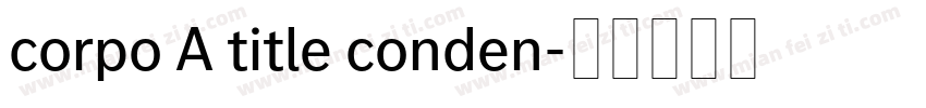 corpo A title conden字体转换